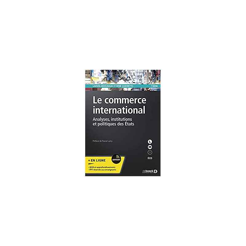 Le commerce international: Analyses, institutions et politiques des États (LMD Économie)9782807329782