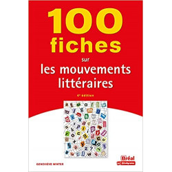 100 fiches sur les mouvements littéraires: 4e ÉDITION9782749551043