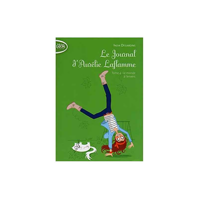 Le Journal d'Aurélie Laflamme - tome 4 Le monde à l'envers