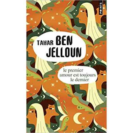 Le Premier Amour Est Toujours Le Dernier De Tahar Ben Jelloun