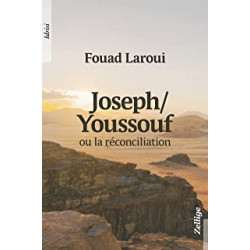 JOSEPH/YOUSSOUF OU LA RECONCILIATION-FOUAD LAROUI9782914773966
