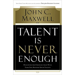 Talent Is Never Enough de John Maxwell