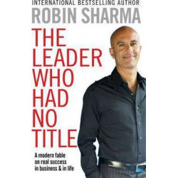 The Leader Who Had No Title Robin Sharma9781849833844