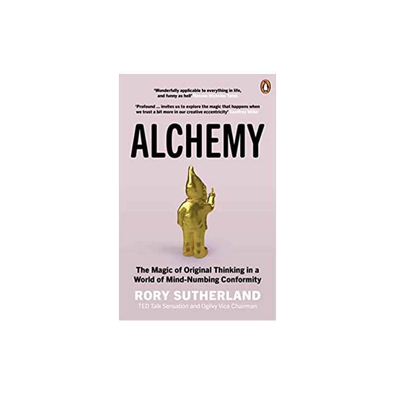 Alchemy: The Magic of Original Thinking in a World of Mind-Numbing Conformity de Rory Sutherland9780753556528
