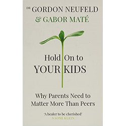 Hold on to Your Kids by Gordon Neufeld9781785042195
