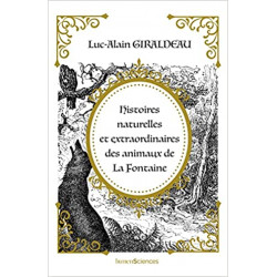 Histoires naturelles et extraordinaires des animaux de La Fontaine de Luc-Alain GIRALDEAU