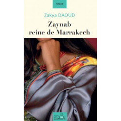 Zaynab reine de Marrakech -Zakya Daoud/fennec9789954167403