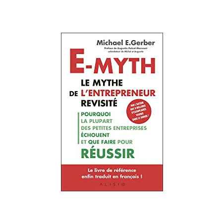 Emyth  Le mythe de l'entrepreneur revisité Pourquoi la plupart des