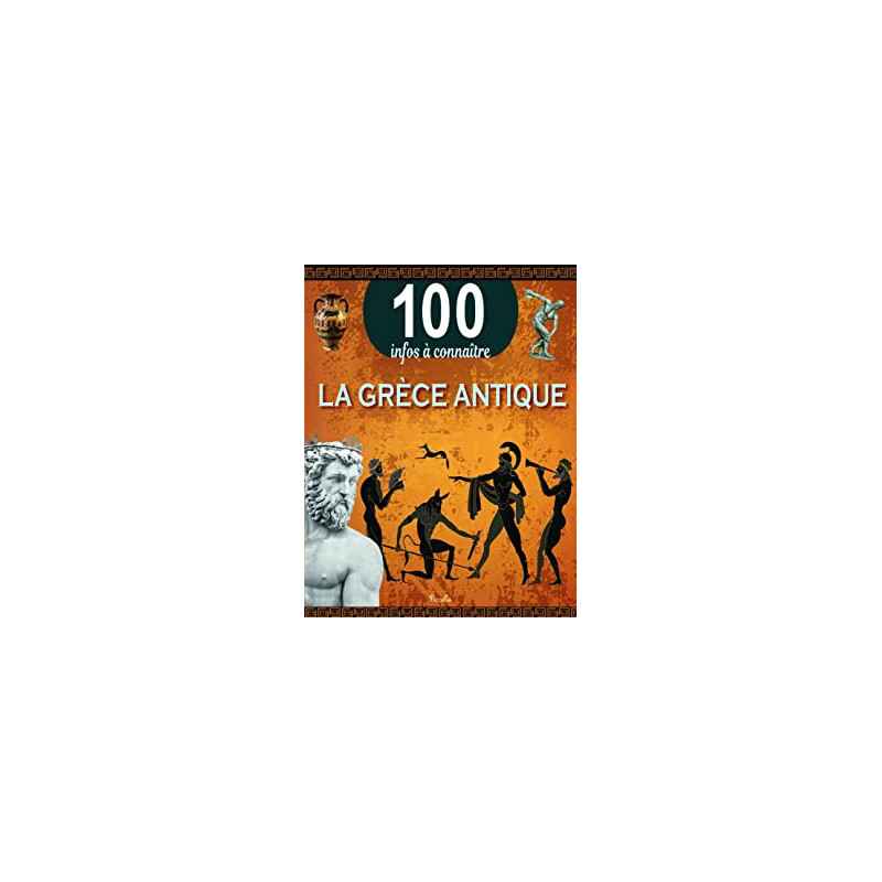 100 INFOS CONNAITRE la grece antique