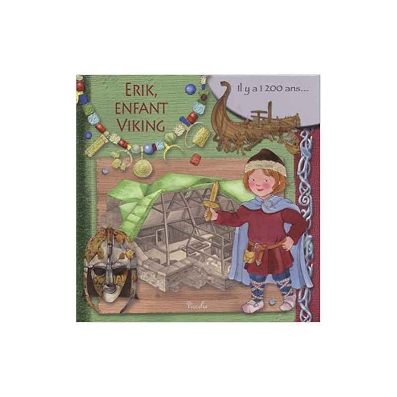 Erik, enfant viking: Il y a 1 200 ans...9782753067929