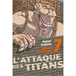 L'Attaque des Titans Edition Colossale T07