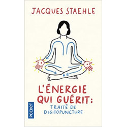 L'énergie qui guérit : traité de digitopuncture de Jacques Staehle