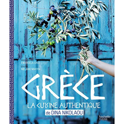 Grèce: La cuisine authentique de Dina Nikolaou Relié – Illustré, 20 septembre 2017