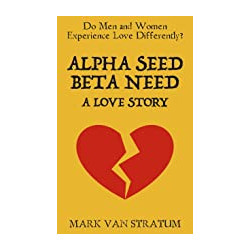Alpha Seed, Beta Need: A Love Story9781953153470