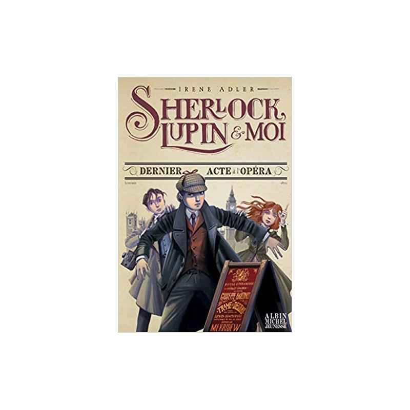 Dernier Acte à l'opéra: Sherlock, Lupin & moi - tome 2 de Irène Adler