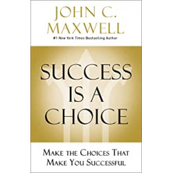 Success Is a Choice by John C. Maxwell9780785238591