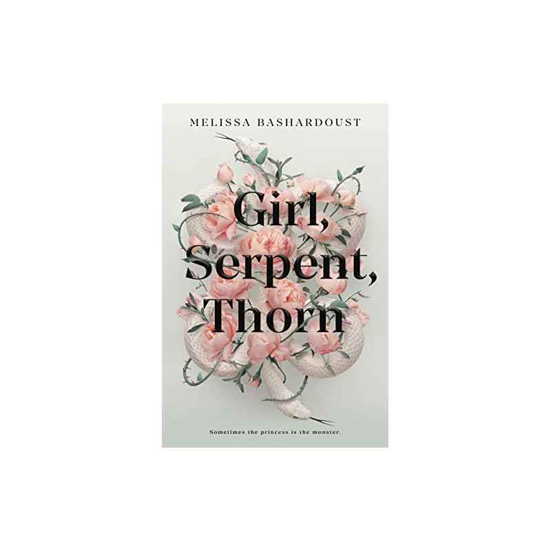 Girl, Serpent, Thorn by Melissa Bashardoust9781529379099