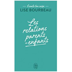 Écoute ton corps: Les relations parents-enfants de Lise Bourbeau9782290223215