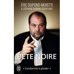 Bête noire: Condamné à plaider de Éric Dupond-Moretti