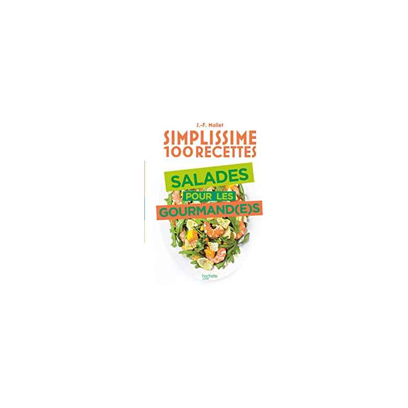 Simplissime 100 recettes : Salades pour les gourmand(e)s de Jean-François Mallet9782019453916