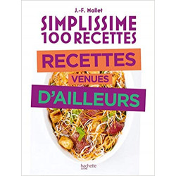 Simplissime 100 recettes - Recettes venues d'ailleurs de Jean-François Mallet