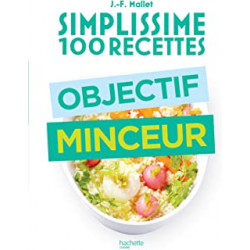 Simplissime 100 recettes : Objectif minceur de Jean-François Mallet