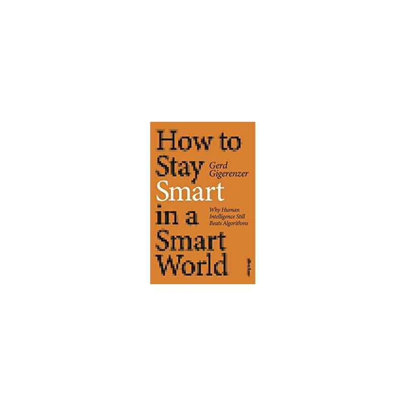 How to Stay Smart in a Smart World by Gerd Gigerenzer9780241567432