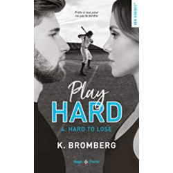 Play hard series - Tome 4 Hard to lose (04) de K. Bromberg