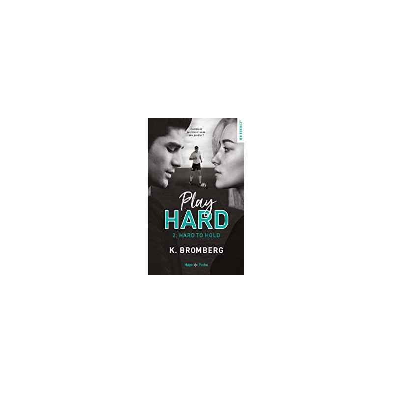 Play hard series - tome 2 Hard to hold de K. Bromberg9782755694253