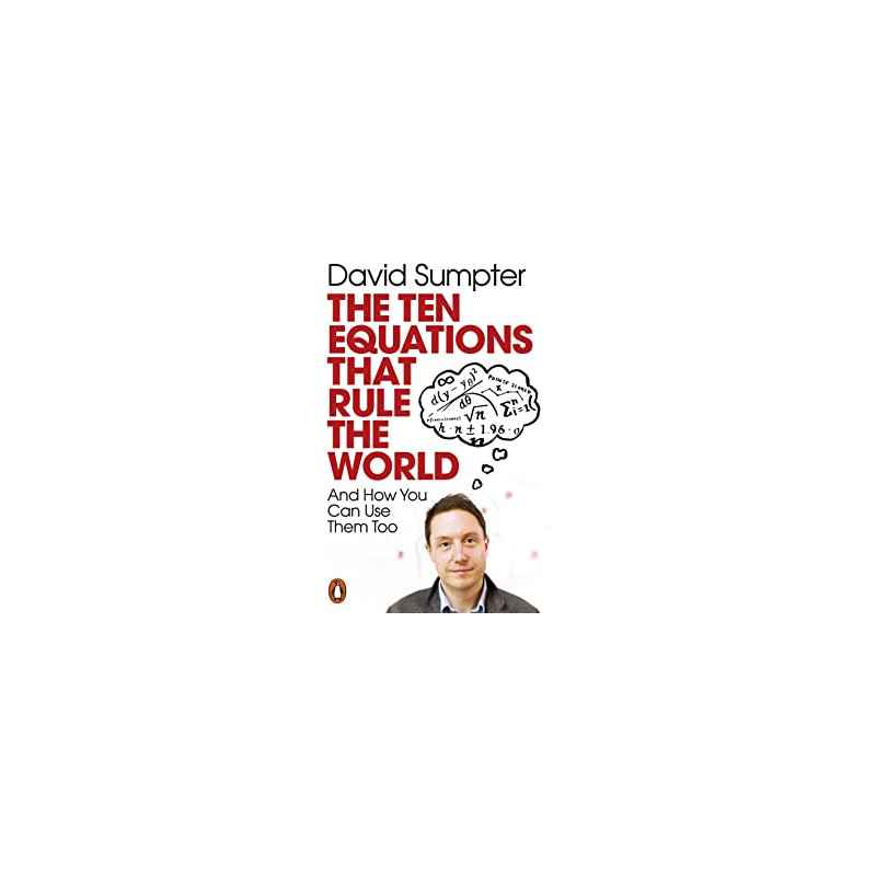 The Ten Equations that Rule the World by David Sumpter9780141991092