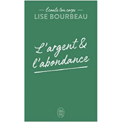 Ecoute ton corps: L'argent et l'abondance de Lise Bourbeau