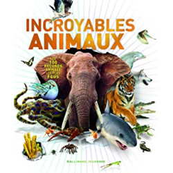 Incroyables animaux. Les 100 records animaux les plus fous • Dès 9 ans de Derek Harvey et Sylvie Deraime
