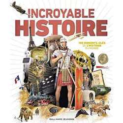 Incroyable Histoire. 100 moments-clés de l'histoire du monde · de 9 à 12 ans de Collectif, Bruno Porlier, et al.9782075142724
