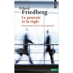 Le pouvoir et la règle de Erhard Friedberg