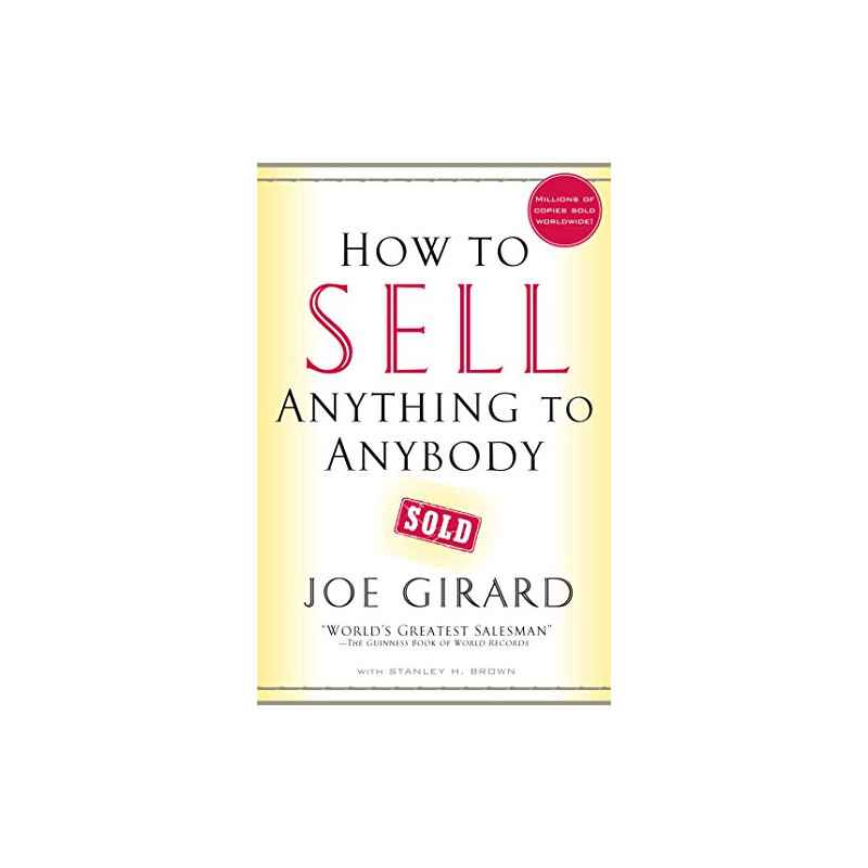 How to Sell Anything to Anybody. by Joe Girard9780743273961