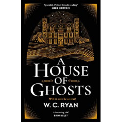 A House of Ghosts . by W. C. Ryan9781785767111