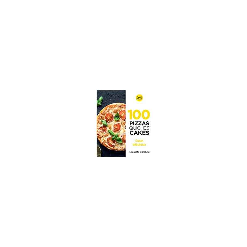 100 recettes pizzas, quiches et cakes super débutant9782501170949