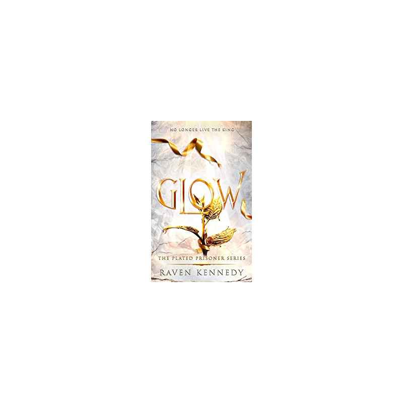 Glow (The Plated Prisoner Series Book 4) by Raven Kennedy9781405955195