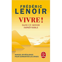 Vivre !: Dans un monde imprévisible de Frédéric Lenoir
