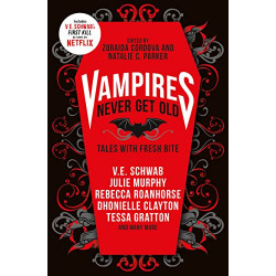 Vampires Never Get Old:: Tales with Fresh Bite  de V.E. Schwab