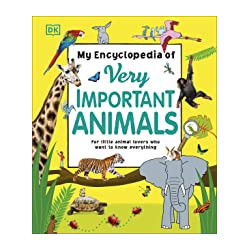 My Encyclopedia of Very Important Animals: For Little Animal Lovers Who Want to Know Everything9780241276358