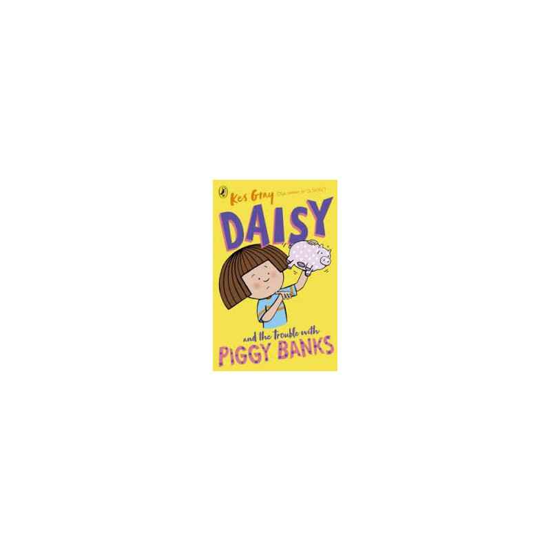 Daisy and the Trouble with Piggy Banks by Kes Gray9781782959724
