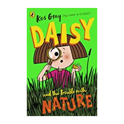 Daisy and the Trouble with Nature by Kes Gray9781782957713