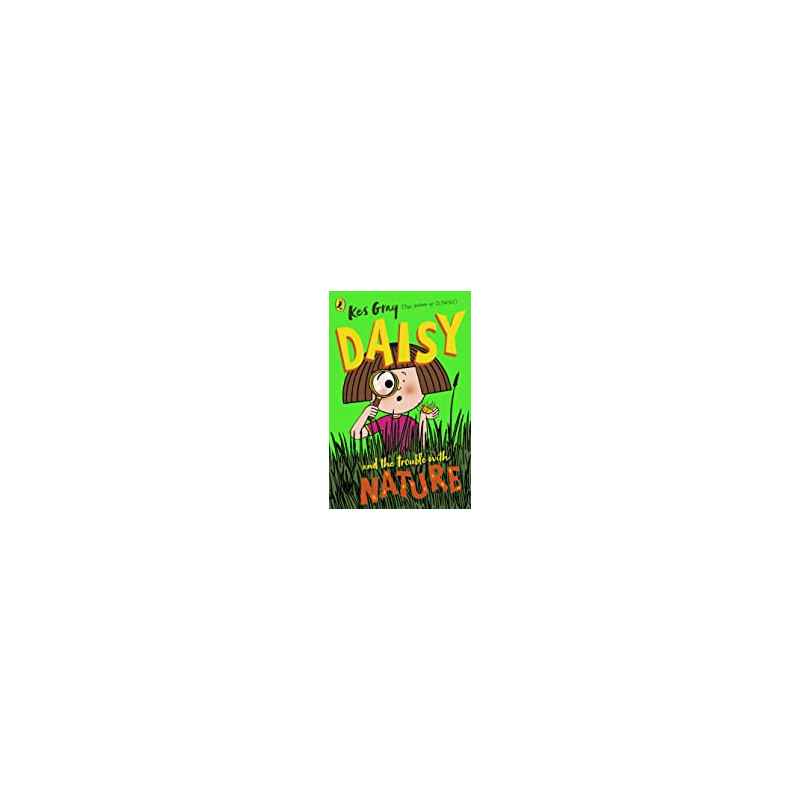 Daisy and the Trouble with Nature by Kes Gray9781782957713
