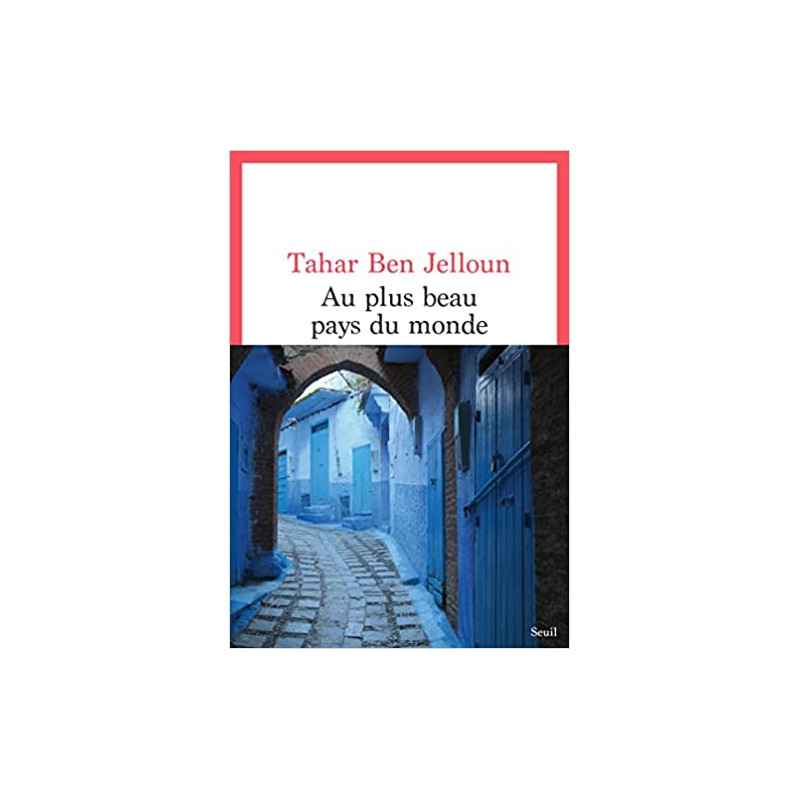 Au plus beau pays du monde de Tahar Ben Jelloun9782021479164