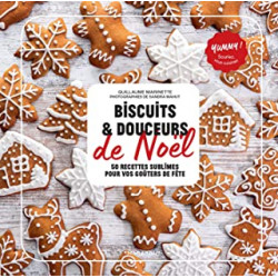 Biscuits et douceurs de Noël: 50 recettes sublimes pour vos goûters de fête