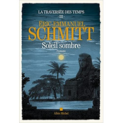 La Traversée des temps - tome 3 - Soleil sombre de Éric-Emmanuel Schmitt