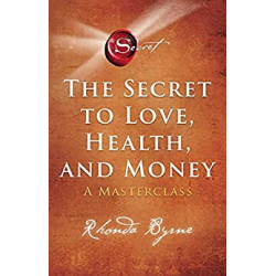 The Secret to Love, Health, and Money de Rhonda Byrne