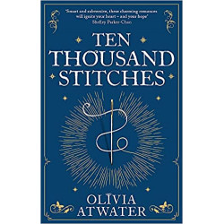 Ten Thousand Stitches  de Olivia Atwater