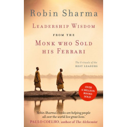 Leadership Wisdom from the Monk Who Sold His Ferrari  de Robin Sharma